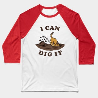 I Can Dig It Baseball T-Shirt